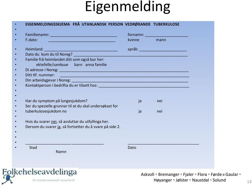 Familie frå heimlandet ditt som også bur her: ektefelle/sambuar barn anna familie Di adresse i Noreg: Ditt tlf.