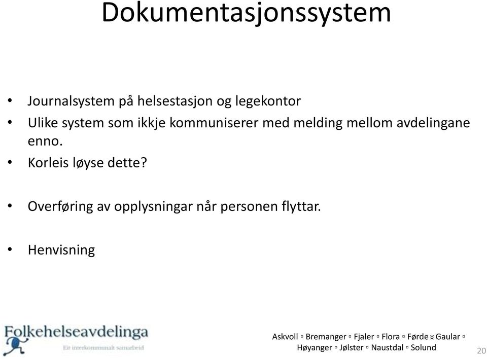 mellom avdelingane enno. Korleis løyse dette?