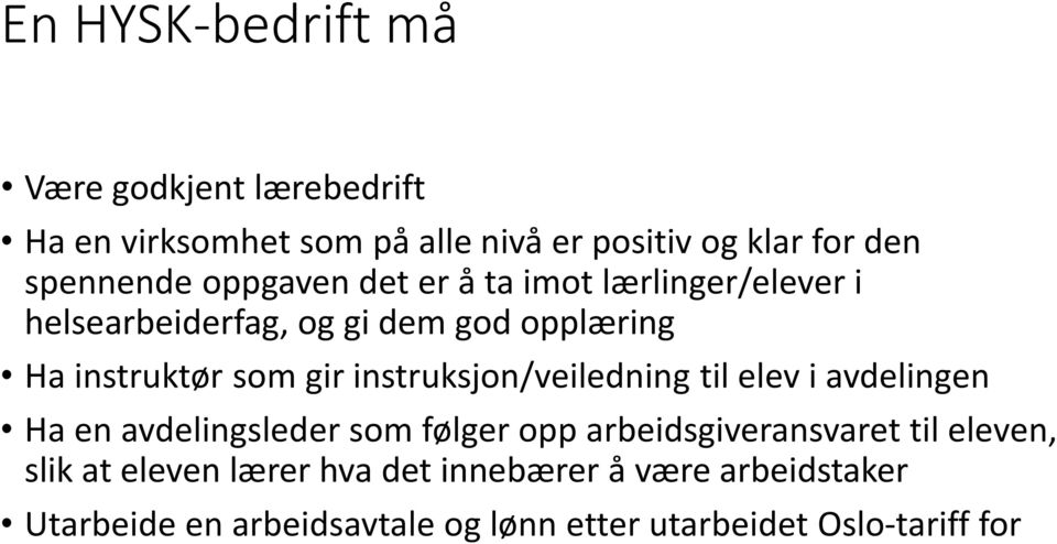 instruksjon/veiledning til elev i avdelingen Ha en avdelingsleder som følger opp arbeidsgiveransvaret til eleven,