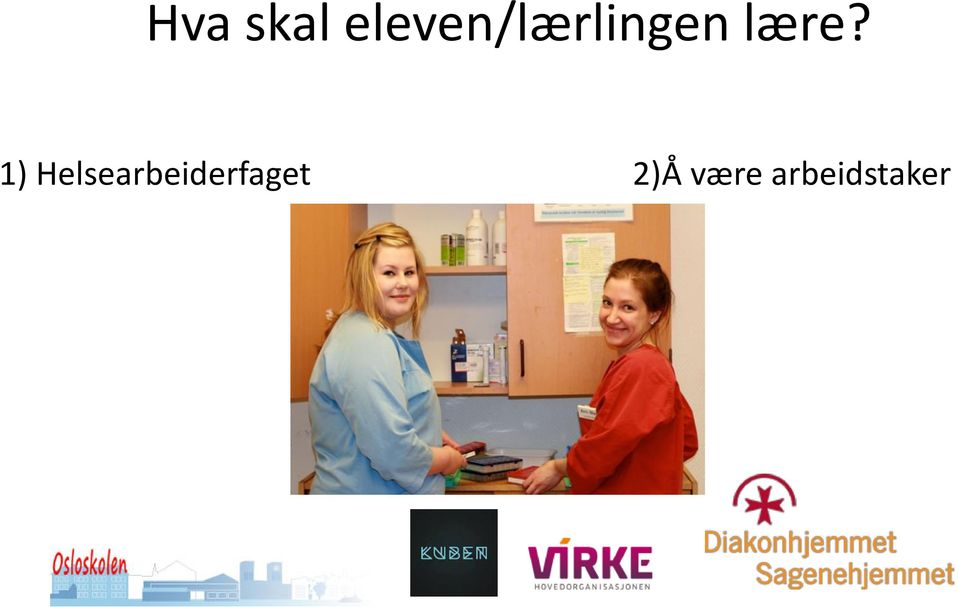 lære? 1)