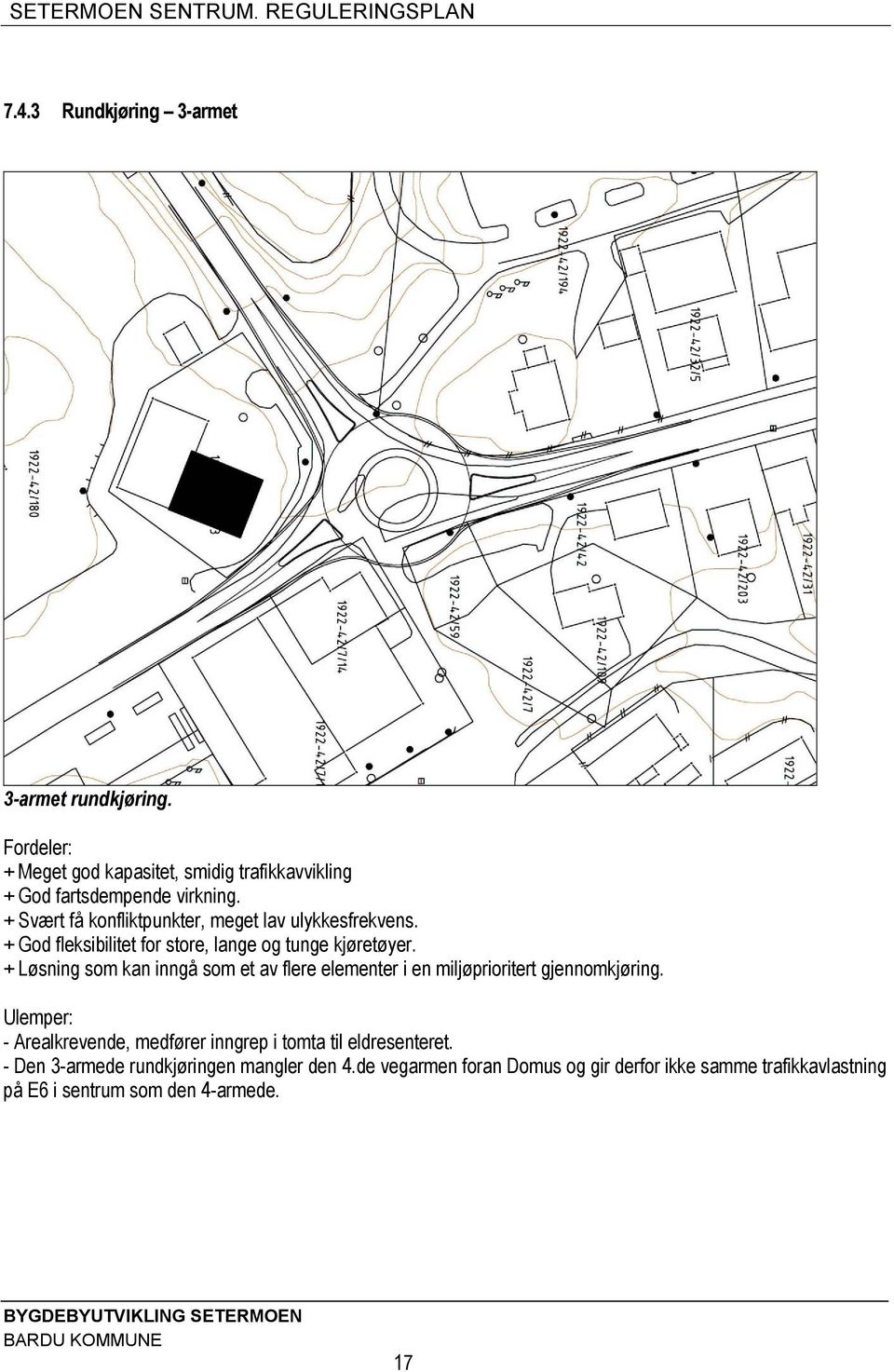 + Løsning som kan inngå som et av flere elementer i en miljøprioritert gjennomkjøring.