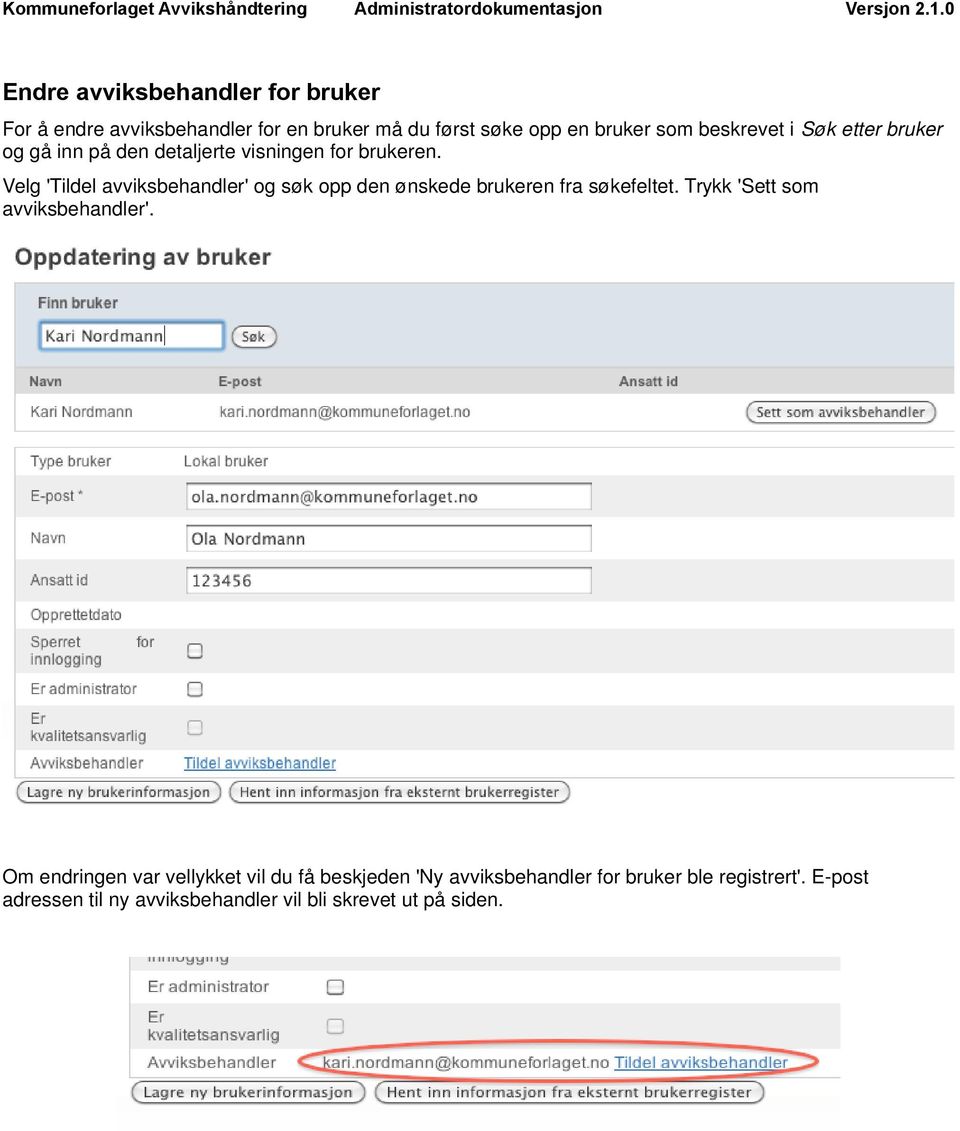 Velg 'Tildel avviksbehandler' og søk opp den ønskede brukeren fra søkefeltet. Trykk 'Sett som avviksbehandler'.