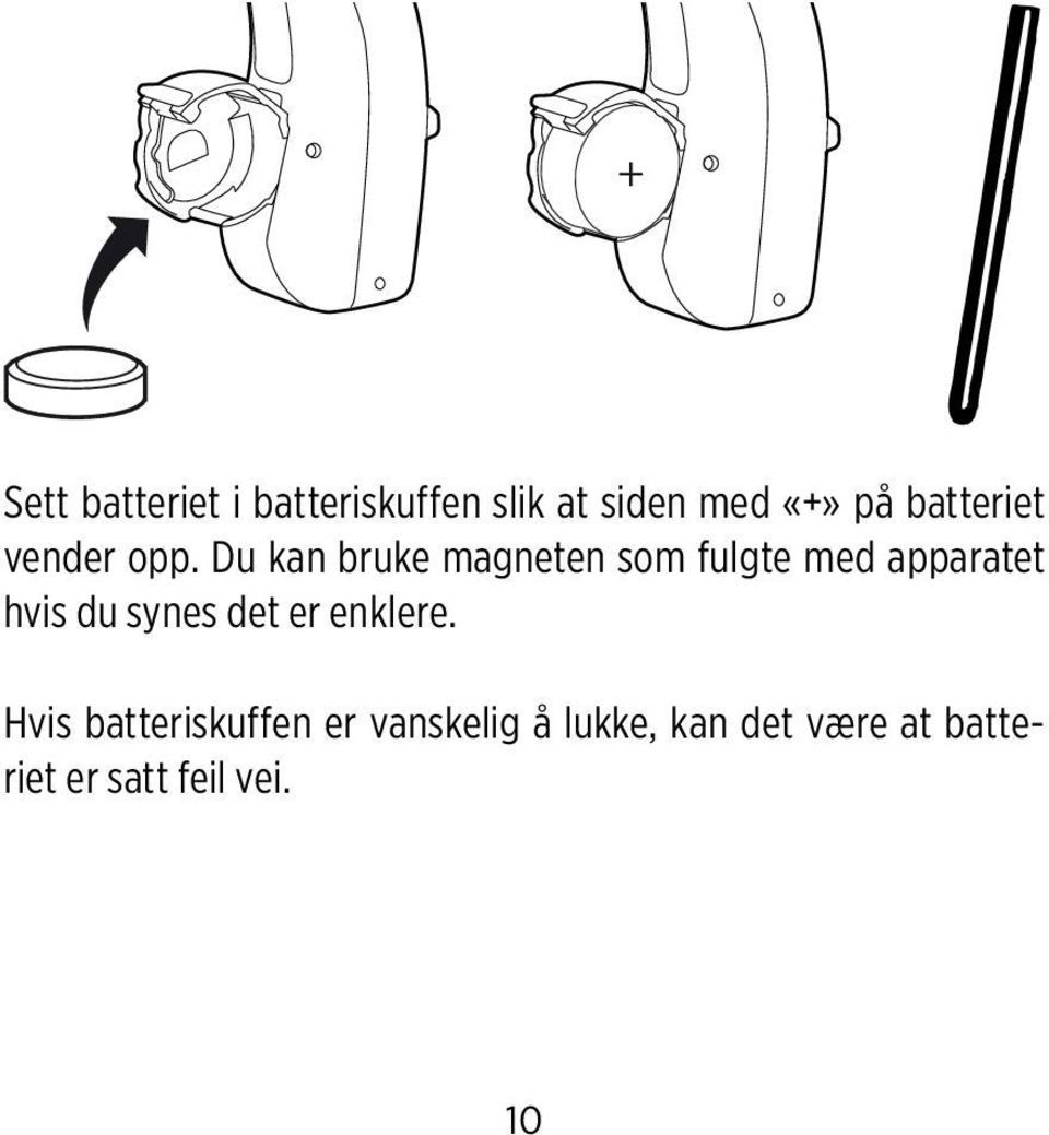 Du kan bruke magneten som fulgte med apparatet hvis du synes