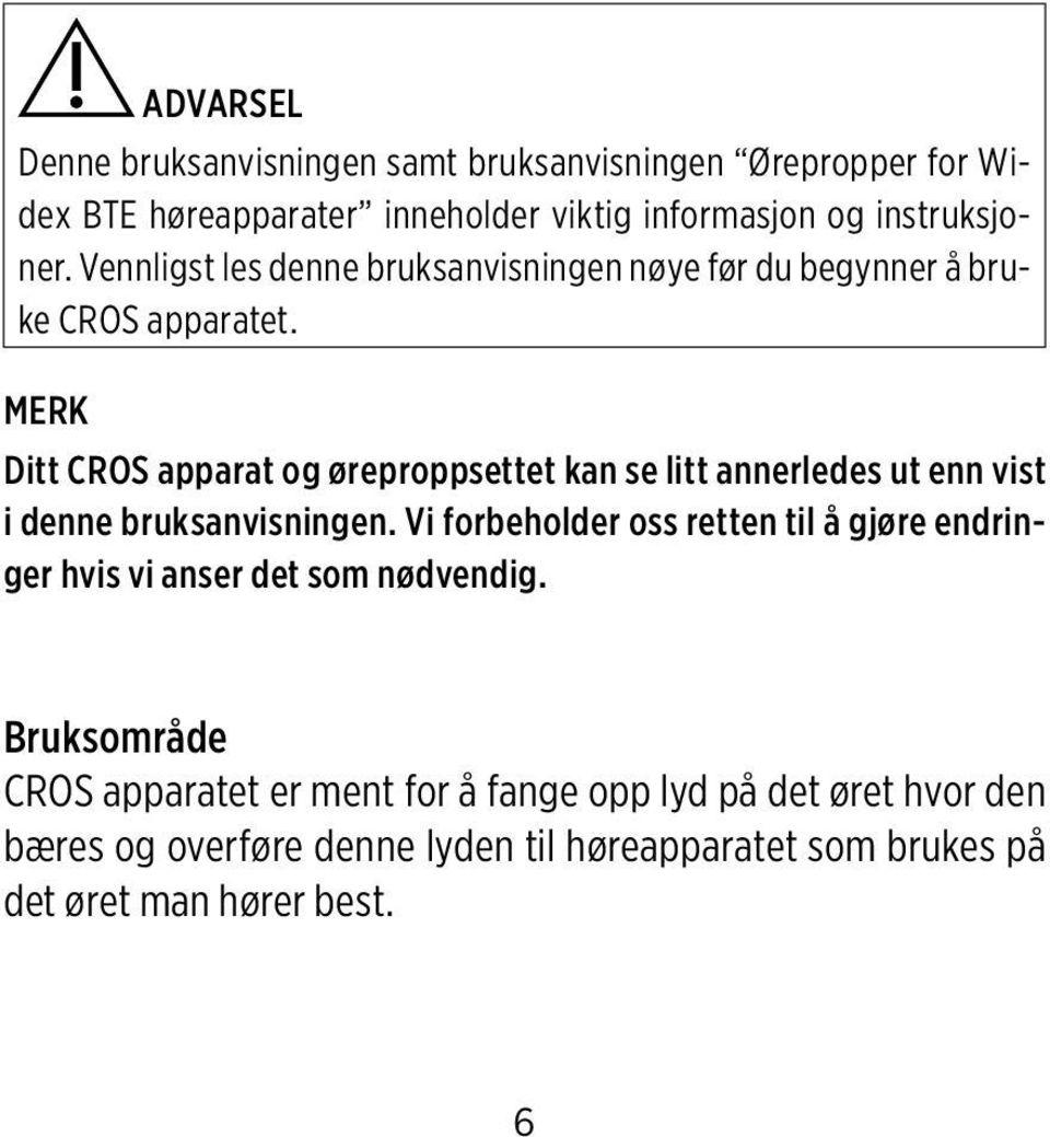 merk Ditt CROS apparat og øreproppsettet kan se litt annerledes ut enn vist i denne bruksanvisningen.