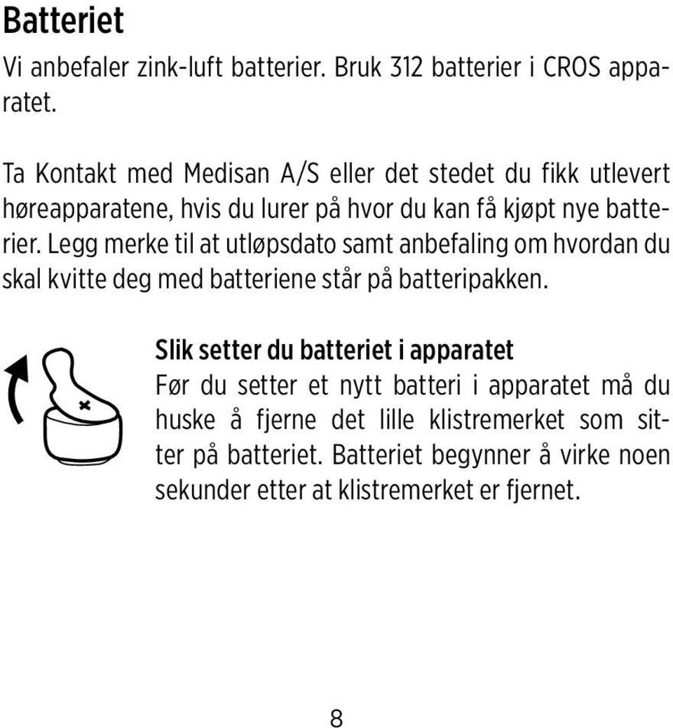 Legg merke til at utløpsdato samt anbefaling om hvordan du skal kvitte deg med batteriene står på batteripakken.