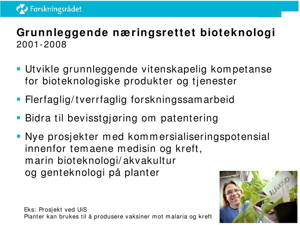 patentering Nye prosjekter med kommersialiseringspotensial innenfor temaene medisin og kreft, marin