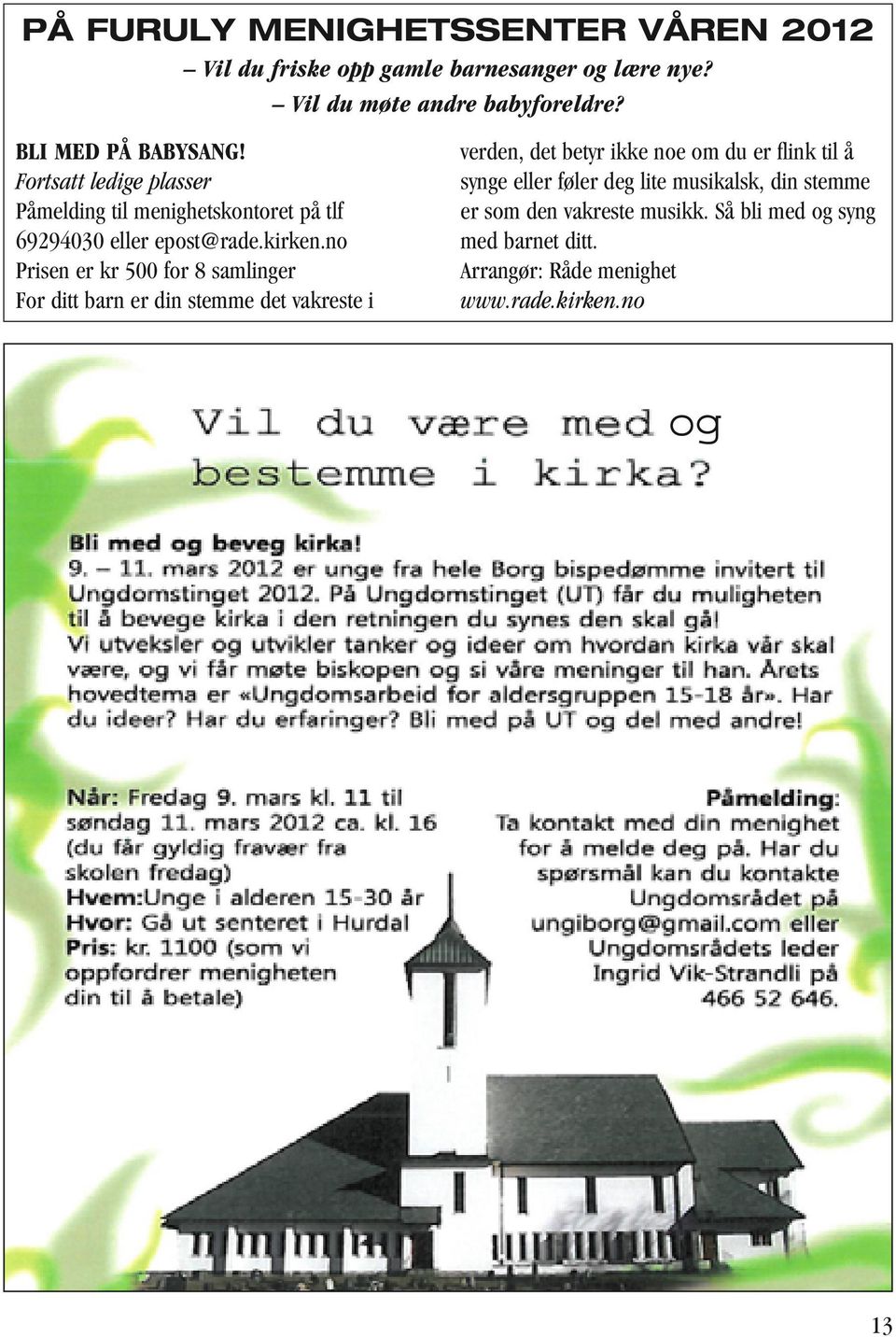 no Prisen er kr 500 for 8 samlinger For ditt barn er din stemme det vakreste i verden, det betyr ikke noe om du er flink til å