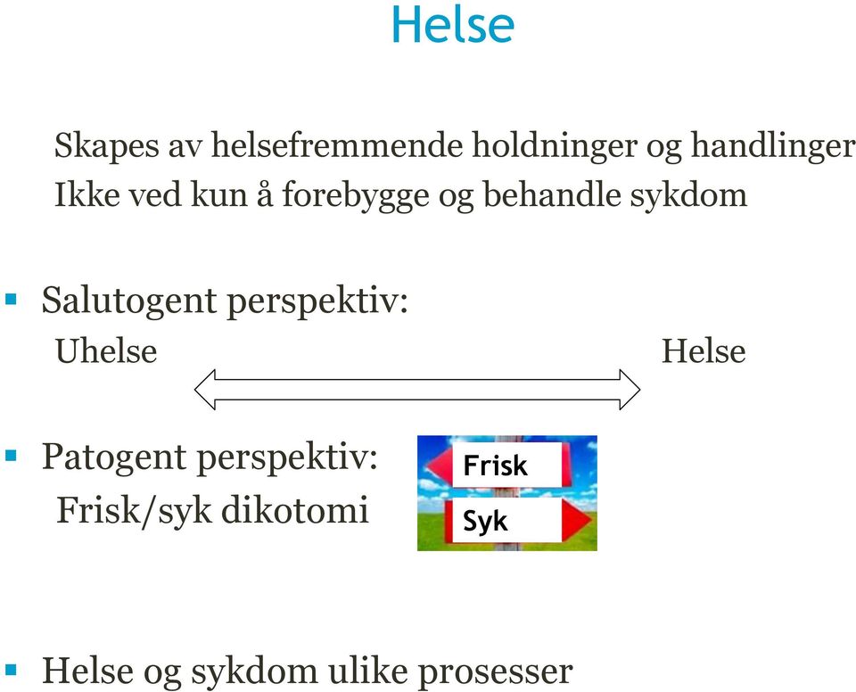 Salutogent perspektiv: Uhelse Helse Patogent