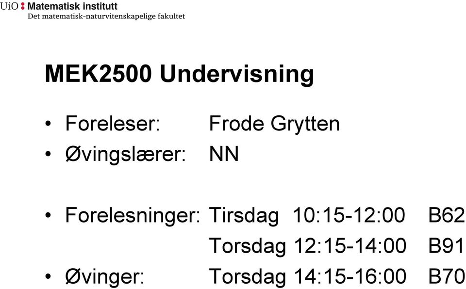 Tirsdag 10:15-12:00 B62 Torsdag