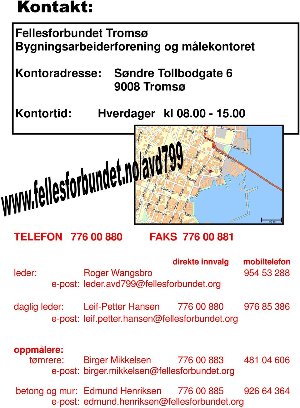 org daglig leder: Leif-Petter Hansen 776 00 880 976 85 386 e-post: leif.petter.hansen@fellesforbundet.