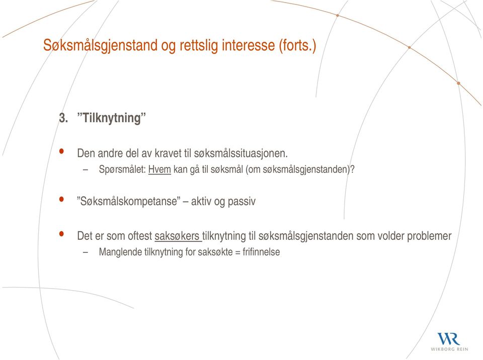 Spørsmålet: Hvem kan gå til søksmål (om søksmålsgjenstanden)?