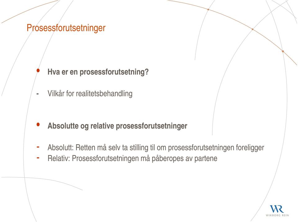 prosessforutsetninger - Absolutt: Retten må selv ta stilling til