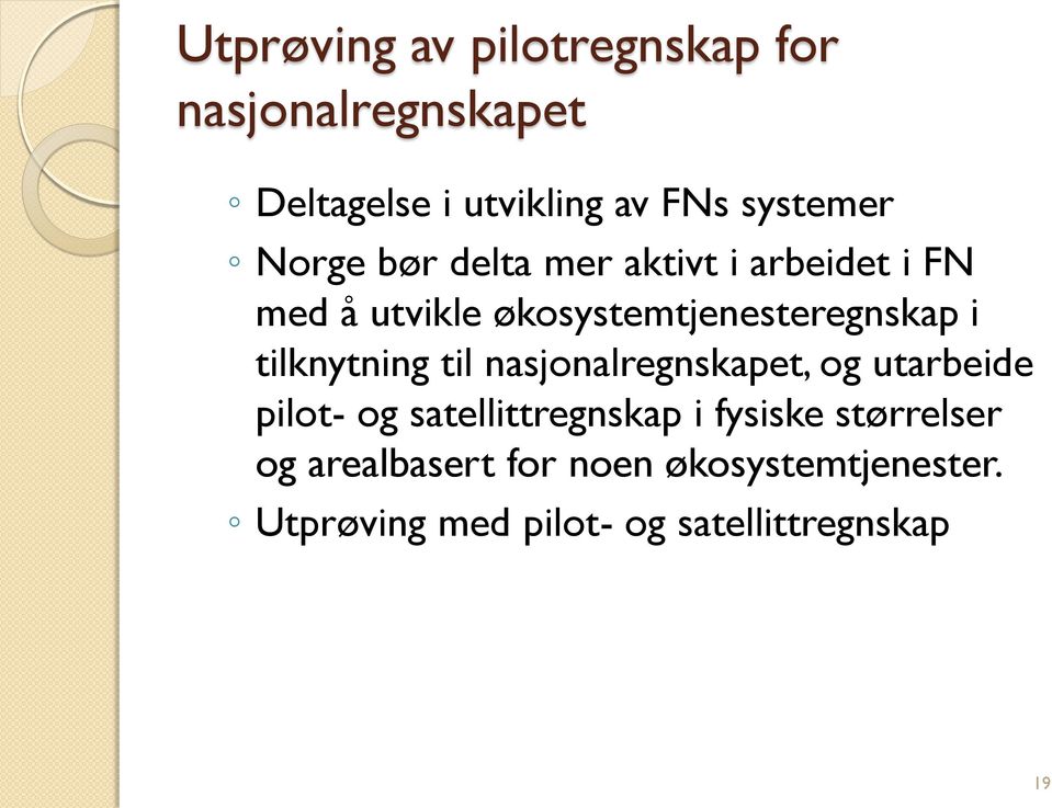 tilknytning til nasjonalregnskapet, og utarbeide pilot- og satellittregnskap i fysiske