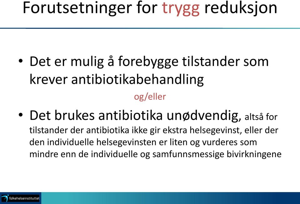 tilstander der antibiotika ikke gir ekstra helsegevinst, eller der den individuelle