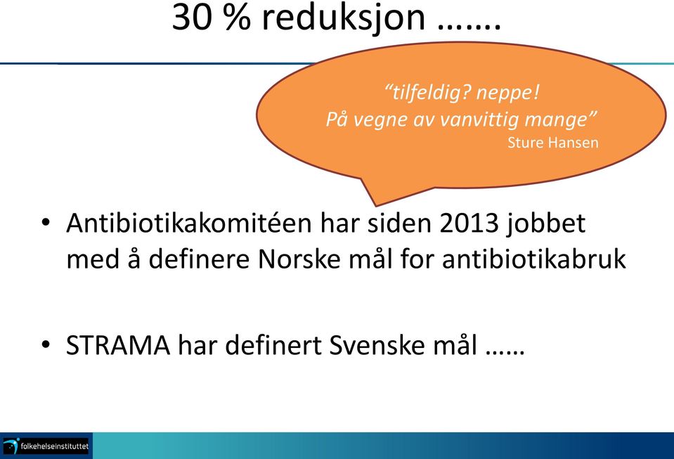 Antibiotikakomitéen har siden 2013 jobbet med å