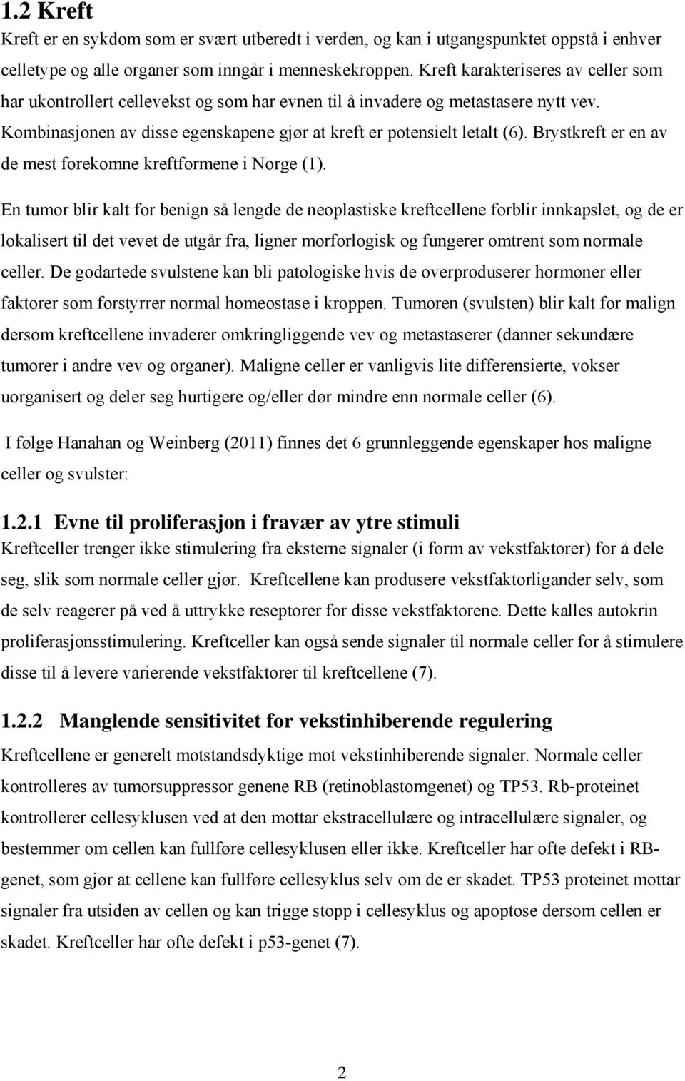 Brystkreft er en av de mest forekomne kreftformene i Norge (1).