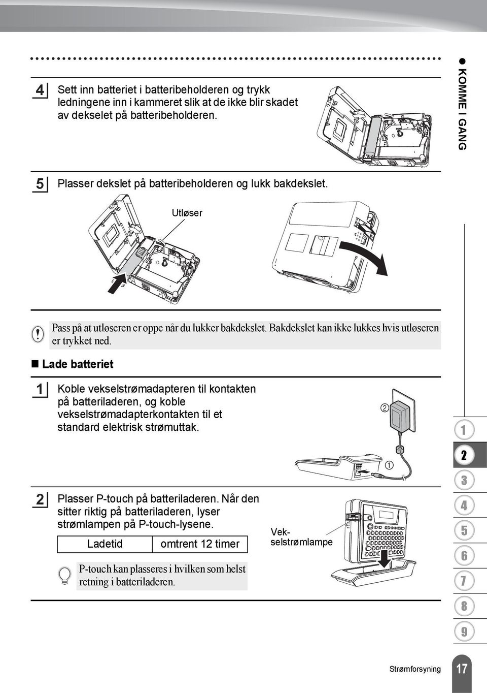 Bakdekslet kan ikke lukkes hvis utløseren er trykket ned.