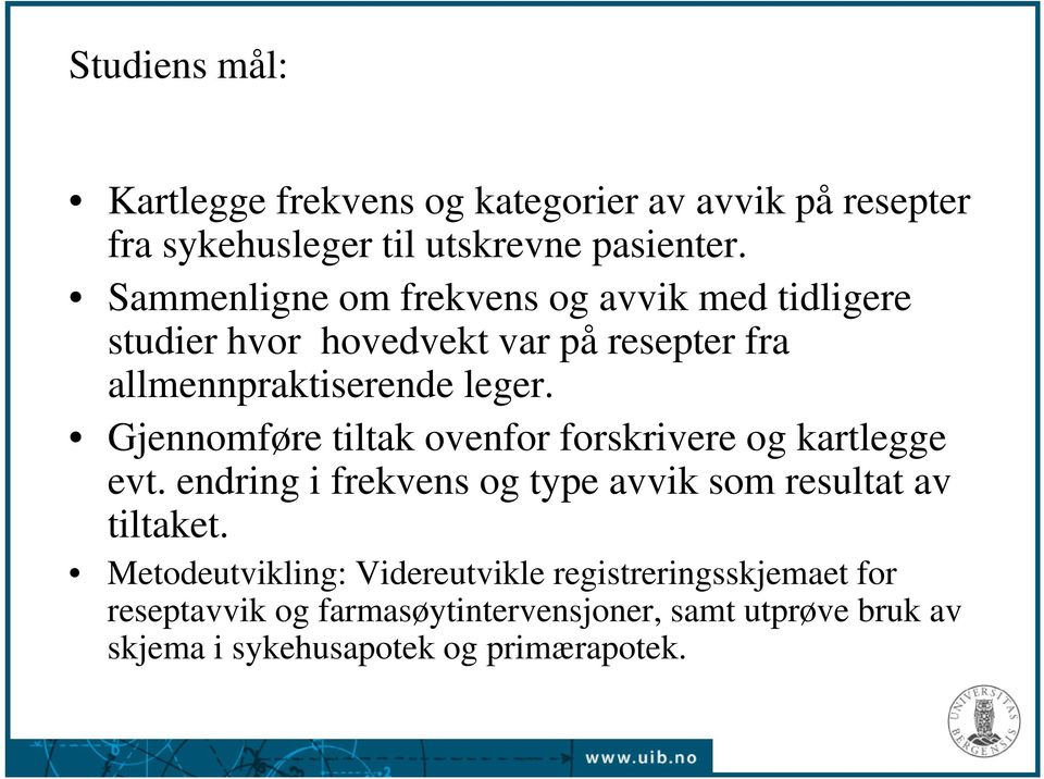 Gjennomføre tiltak ovenfor forskrivere og kartlegge evt. endring i frekvens og type avvik som resultat av tiltaket.