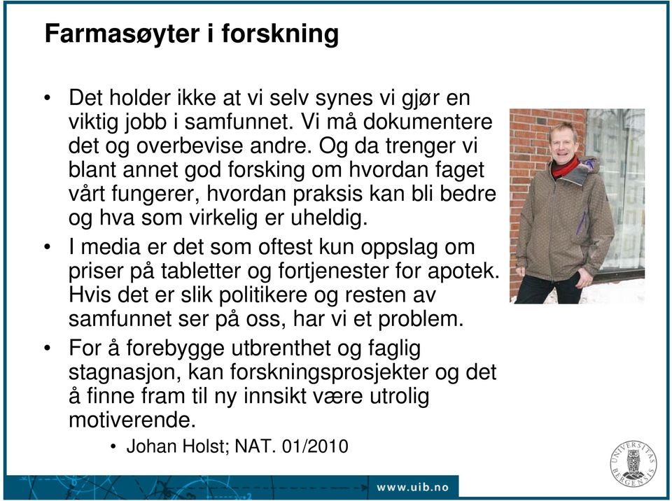 I media er det som oftest kun oppslag om priser på tabletter og fortjenester for apotek.