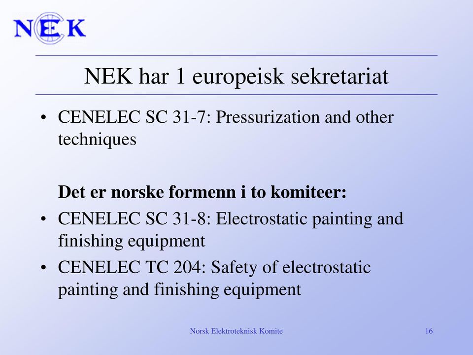 Electrostatic painting and finishing equipment CENELEC TC 204: Safety of