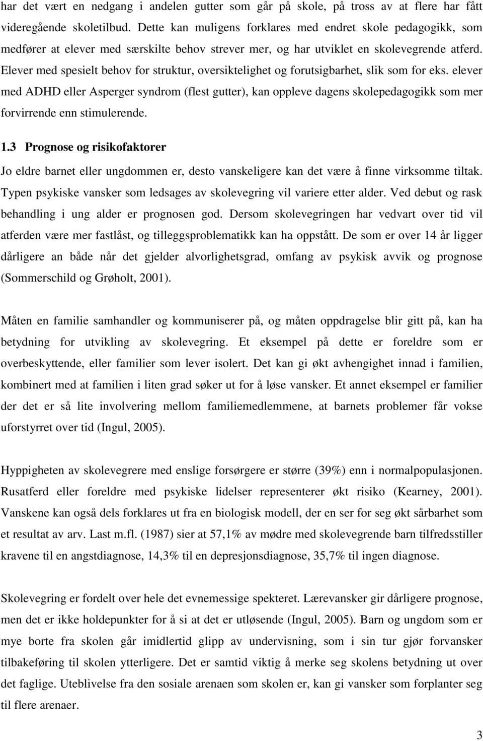 Elever med spesielt behov for struktur, oversiktelighet og forutsigbarhet, slik som for eks.