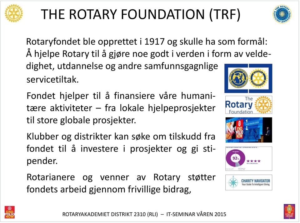 Fondet hjelper til å finansiere våre humanitære aktiviteter fra lokale hjelpeprosjekter til store globale prosjekter.