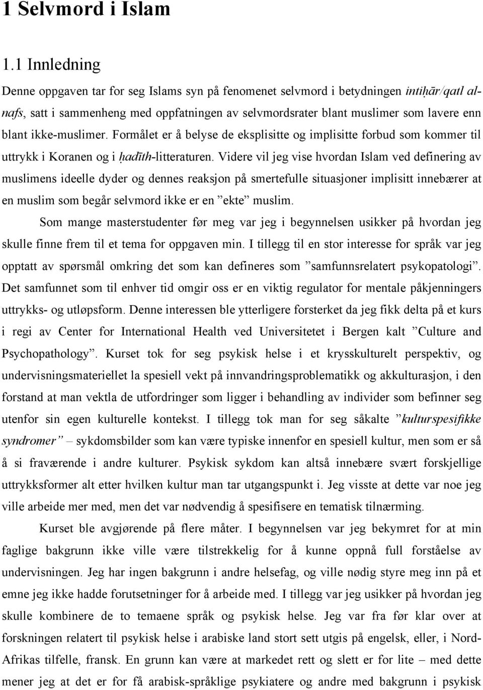 ikke-muslimer. Formålet er å belyse de eksplisitte og implisitte forbud som kommer til uttrykk i Koranen og i hadīth-litteraturen.