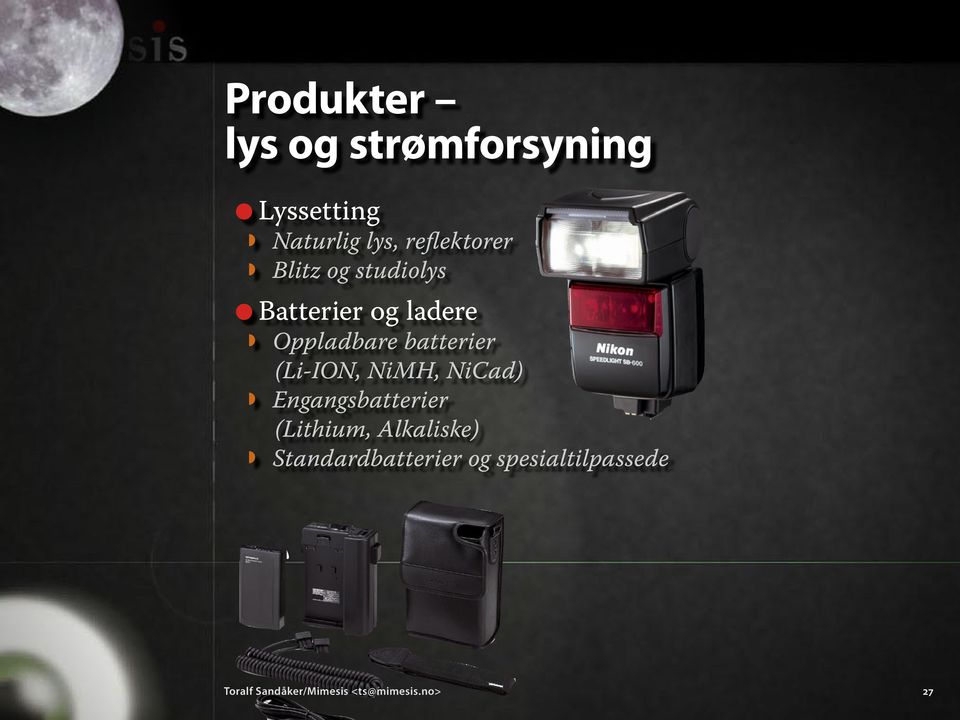 batterier (Li-ION, NiMH, NiCad) Engangsbatterier (Lithium,