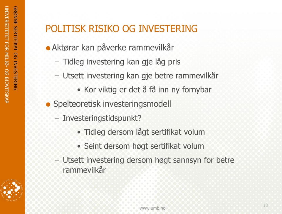 Spelteoretisk investeringsmodell Investeringstidspunkt?