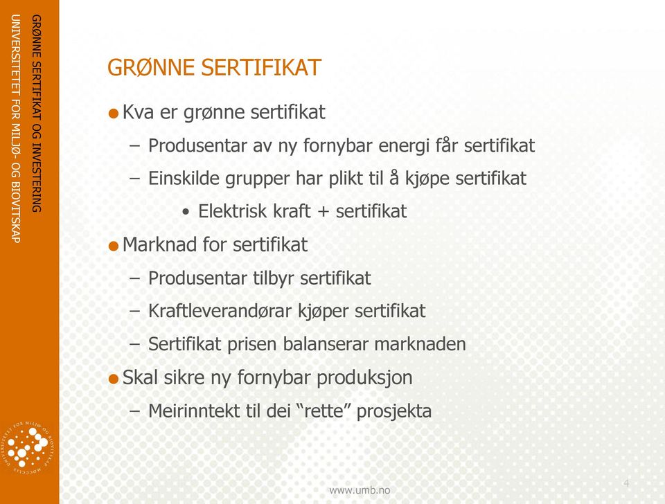 sertifikat Produsentar tilbyr sertifikat Kraftleverandørar kjøper sertifikat Sertifikat