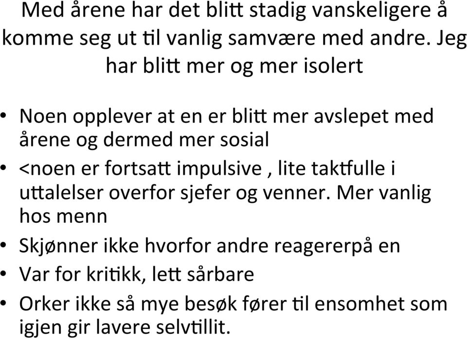 <noen er fortsas impulsive, lite taklulle i usalelser overfor sjefer og venner.