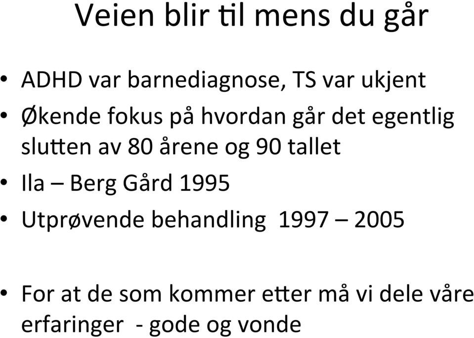 90 tallet Ila Berg Gård 1995 Utprøvende behandling 1997 2005