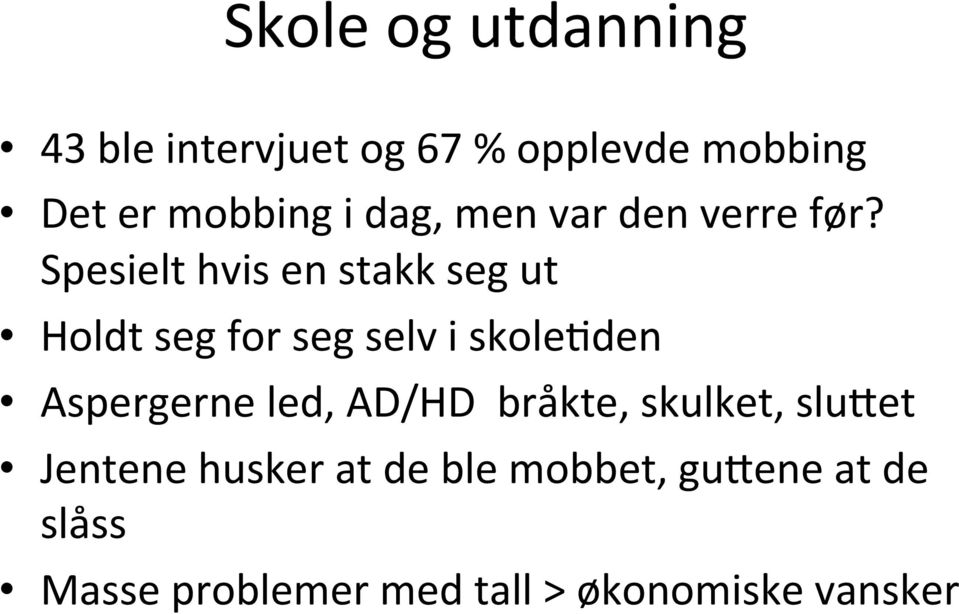 Spesielt hvis en stakk seg ut Holdt seg for seg selv i skolehden Aspergerne