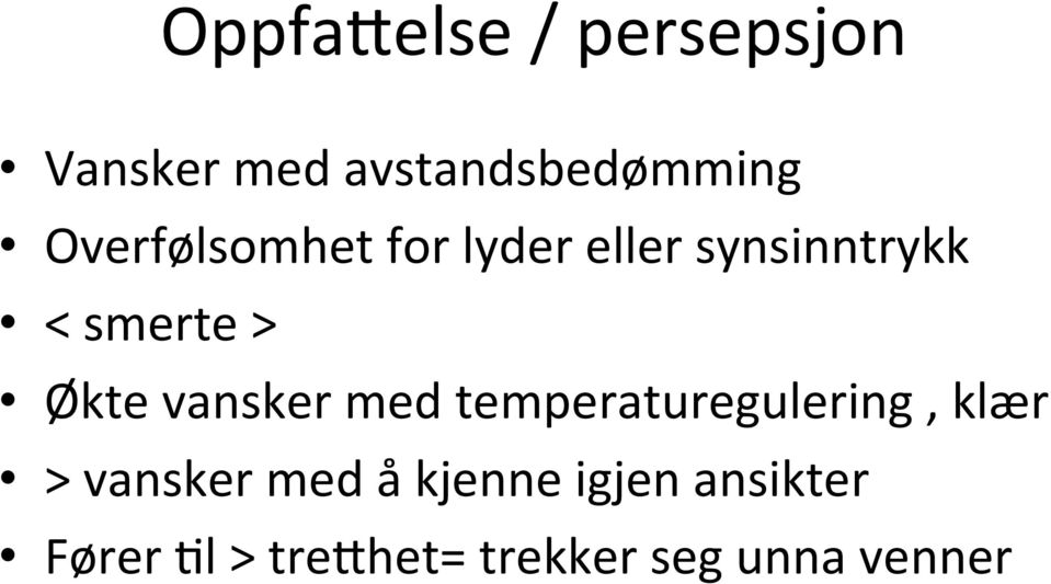 Økte vansker med temperaturegulering, klær > vansker med