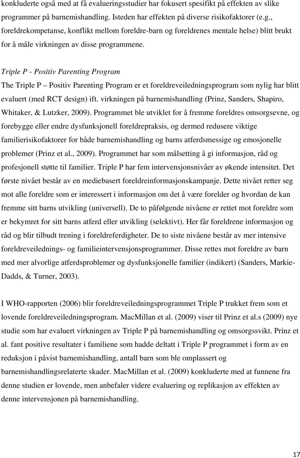 virkningen på barnemishandling (Prinz, Sanders, Shapiro, Whitaker, & Lutzker, 2009).