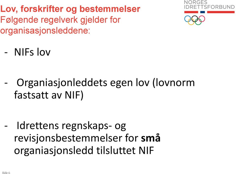 egen lov (lovnorm fastsatt av NIF) - Idrettens regnskaps- og