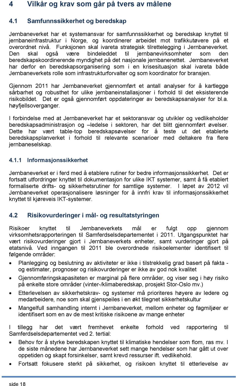 overordnet nivå. Funksjonen skal ivareta strategisk tilrettelegging i Jernbaneverket.