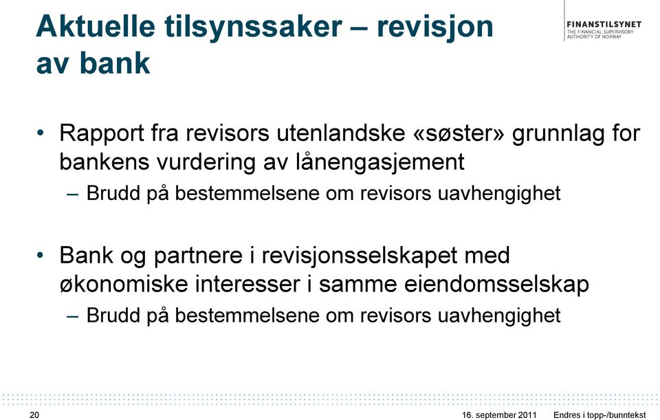 Bank og partnere i revisjonsselskapet med økonomiske interesser i samme eiendomsselskap