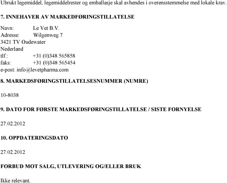 : +31 (0)348 565858 faks: +31 (0)348 565454 e-post: info@levetpharma.com 8.