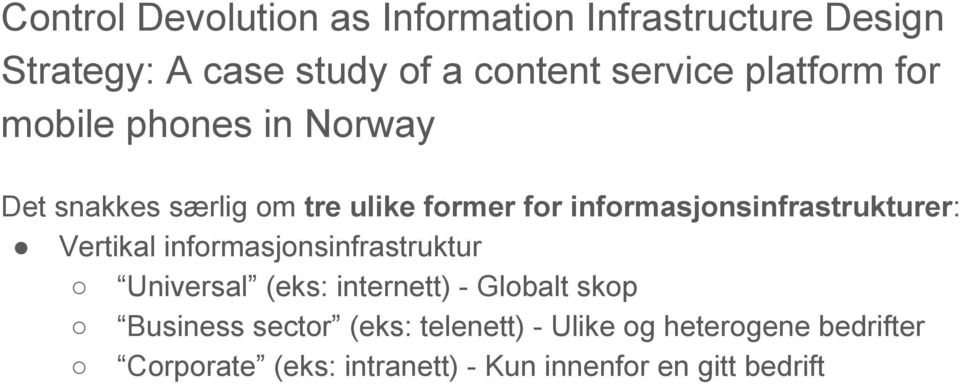 informasjonsinfrastrukturer: Vertikal informasjonsinfrastruktur Universal (eks: internett) - Globalt