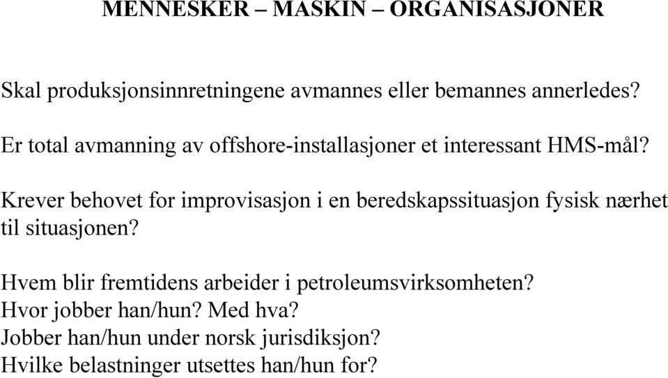 Krever behovet for improvisasjon i en beredskapssituasjon fysisk nærhet til situasjonen?