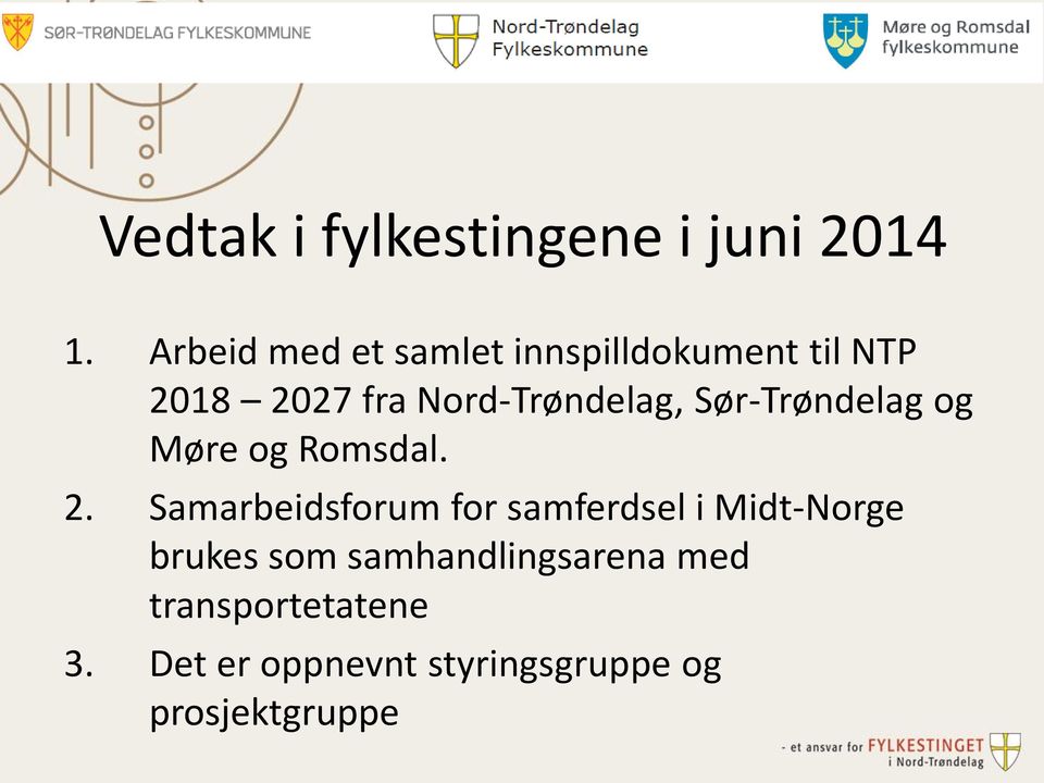 Nord-Trøndelag, Sør-Trøndelag og Møre og Romsdal. 2.