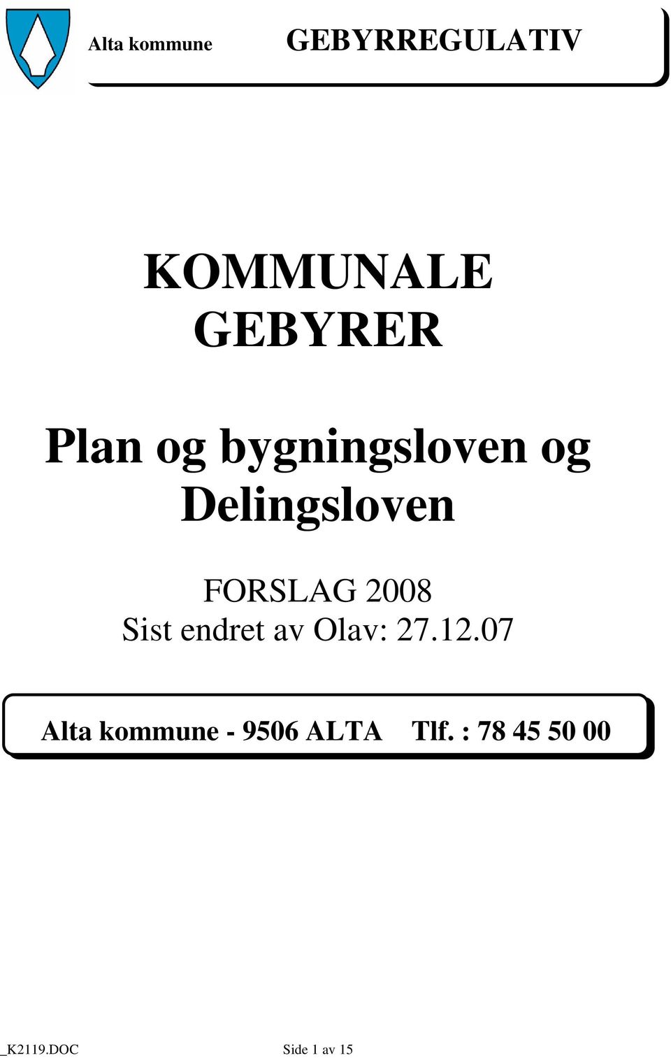2008 Sist endret av Olav: 27.12.