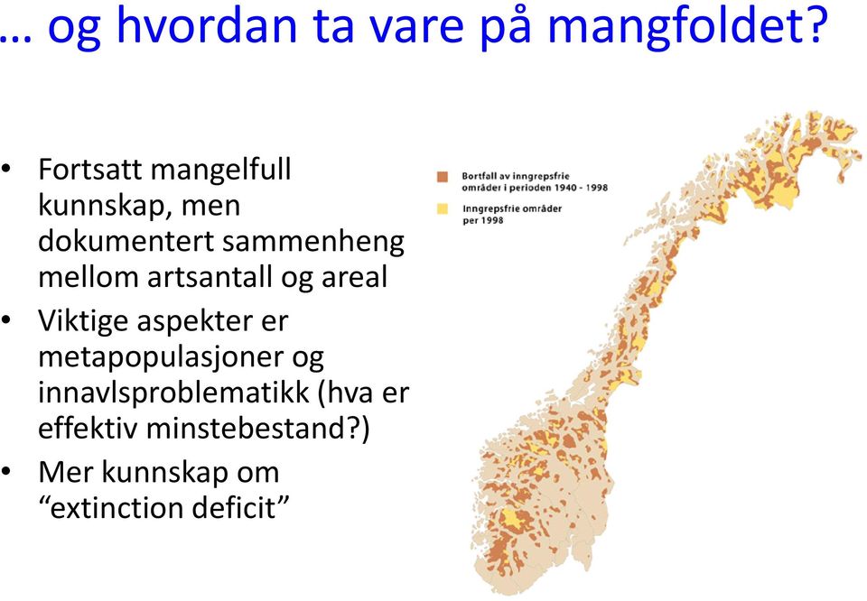 mellom artsantall og areal Viktige aspekter er