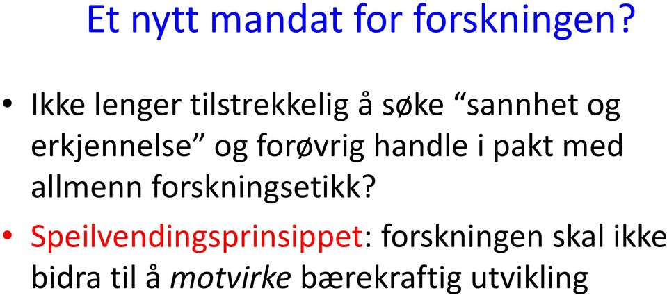 og forøvrig handle i pakt med allmenn forskningsetikk?