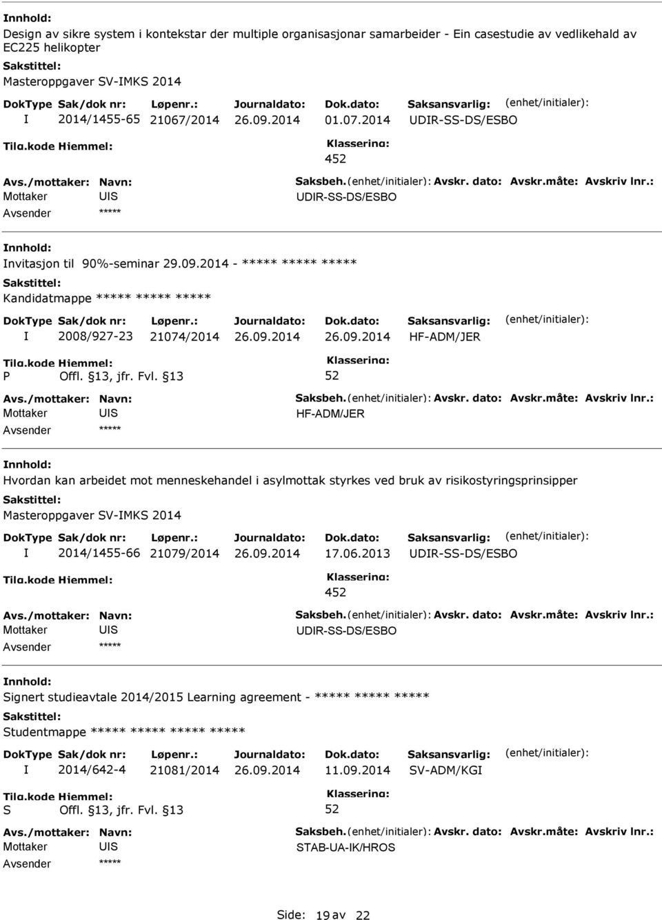 2014 - ***** ***** ***** Kandidatmappe ***** ***** ***** 2008/927-23 21074/2014 HF-ADM/JER HF-ADM/JER ***** Hvordan kan arbeidet mot menneskehandel i asylmottak styrkes ved bruk