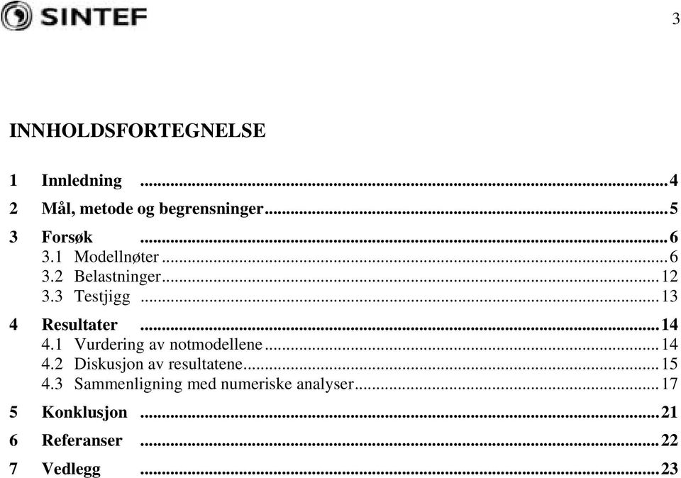 1 Vurdering av notmodellene...14 4.2 Diskusjon av resultatene...15 4.