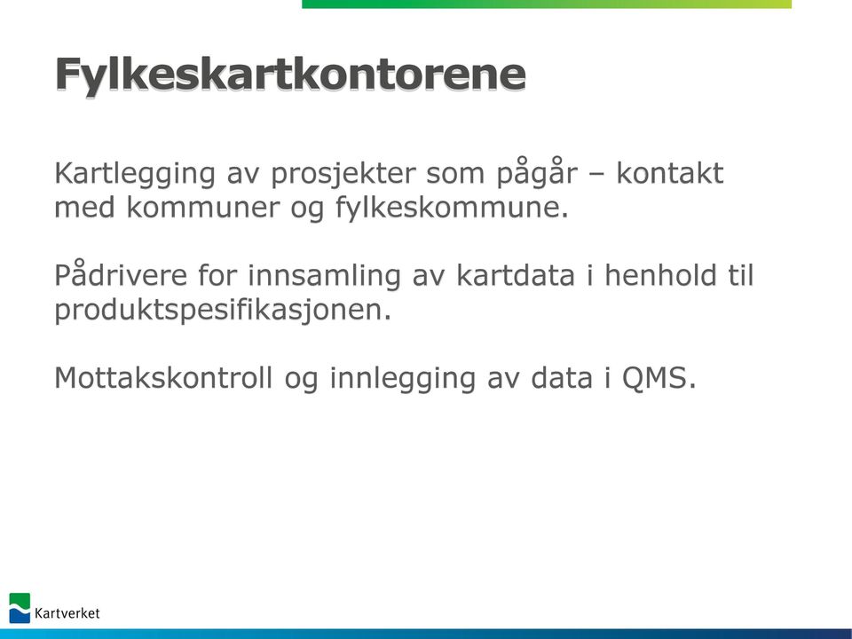 Pådrivere for innsamling av kartdata i henhold til