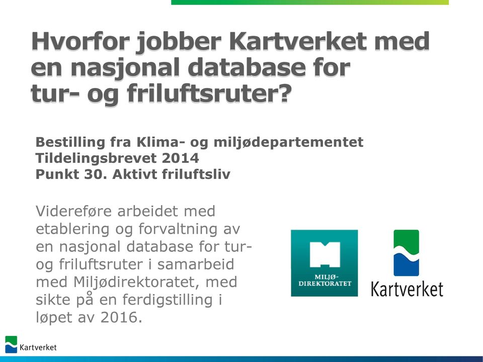 Aktivt friluftsliv Videreføre arbeidet med etablering og forvaltning av en nasjonal