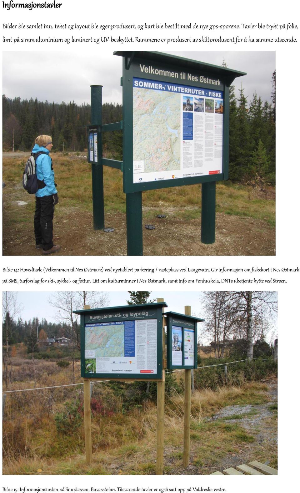 Bilde 14: Hovedtavle (Velkommen til Nes Østmark) ved nyetablert parkering / rasteplass ved Langevatn.